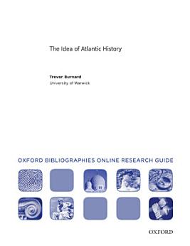 The Idea of Atlantic History: Oxford Bibliographies Online Research Guide