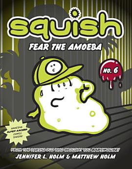 Squish #6: Fear the Amoeba