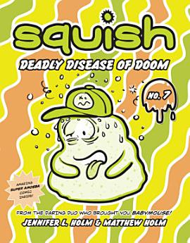 Squish #7: Deadly Disease of Doom