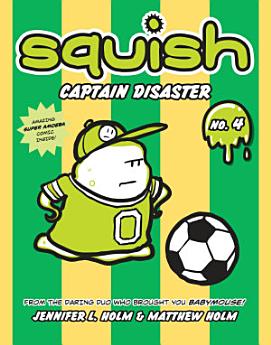 Squish #4: Captain Disaster