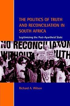 The Politics of Truth and Reconciliation in South Africa