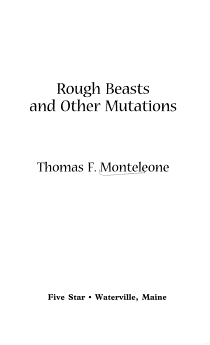 Rough Beasts and Other Mutations