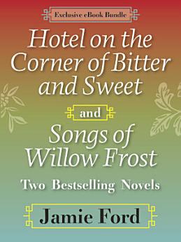 Hotel on the Corner of Bitter and Sweet and Songs of Willow Frost: Two Bestselling Novels