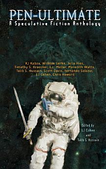 Pen-Ultimate: A Speculative Fiction Anthology