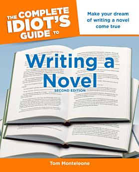 The Complete Idiot's Guide to Writing a Novel, 2nd Edition