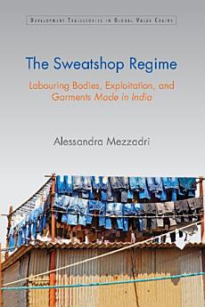 Sweatshop Regimes in the Indian Garment Industry