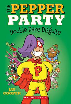 The Pepper Party Double Dare Disguise (The Pepper Party #4)