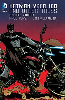 Batman: Year 100 & Other Tales Deluxe Edition