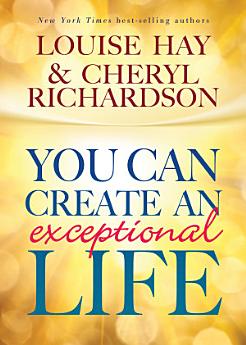 You Can Create An Exceptional Life