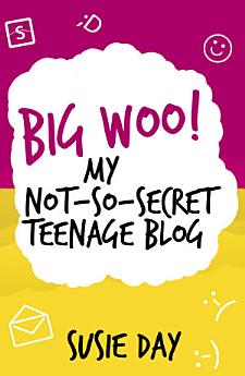 Big Woo! My Not-So-Secret Teenage Blog