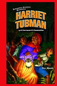 Harriet Tubman y el Ferrocarril Clandestino (Harriet Tubman and the Underground Railroad)