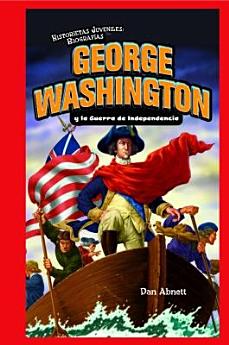 George Washington y la Guerra de Independencia (George Washington and the American Revolution)