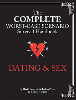 The Worst-Case Scenario Survival Handbook: Dating & Sex