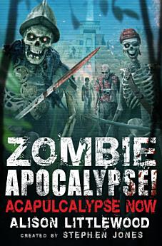 Zombie Apocalypse! Acapulcalypse Now