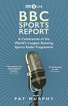 BBC Sports Report: A Celebration of the World's Longest-Running Sports Radio Programme