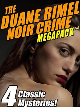 The Duane Rimel Noir Crime MEGAPACK TM: 4 Classic Mystery Novels!