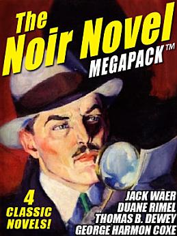 The Noir Novel MEGAPACK TM: 4 Great Crime Novels