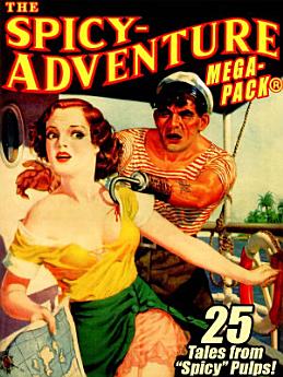 The Spicy-Adventure MEGAPACK ®: 25 Tales from the "Spicy" Pulps