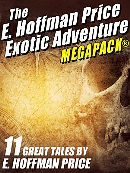 E. Hoffmann Price's Exotic Adventures MEGAPACK®