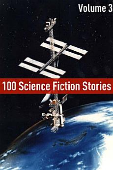 100 Classic Science Fiction Stories: Volume Three