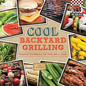 Cool Backyard Grilling: Beyond the Basics for Kids Who Cook