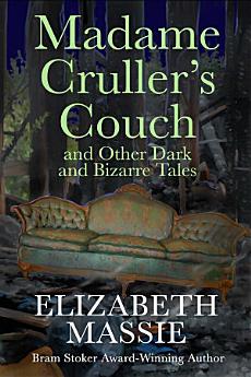 Madame Cruller's Couch and Other Dark and Bizarre Tales