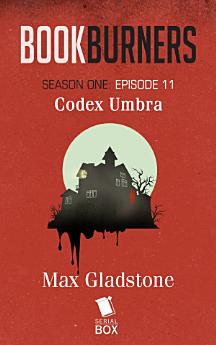 Codex Umbra (Bookburners Season 1 Episode 11)