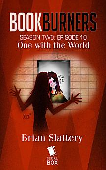 One With the World (Bookburners Season 2 Episode 10)