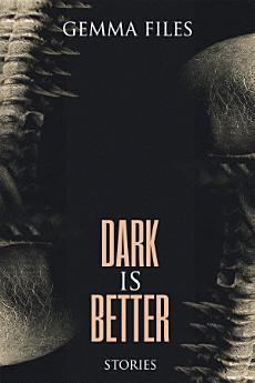 Dark is Better