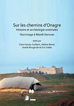 Sur les chemins d’Onagre: Histoire et archéologie orientales