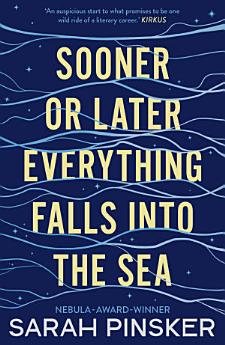 Sooner Or Later Everything Falls Into the Sea