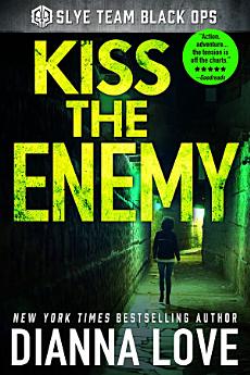 Kiss The Enemy: Slye Team Black Ops (Romantic Action Adventure)