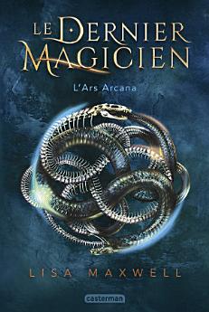 Le dernier magicien (Tome 1) - L'Ars Arcana