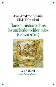 Race et histoire dans les sociétés occidentales (XV-XVIIIe siècle)