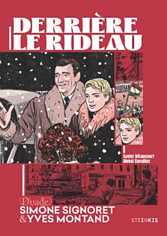 Derrière le rideau - Tome 1 - Simone Signoret et Yves Montand