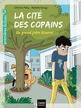 La cité des copains - Un grand frère bizarre CP/CE1 6/7 ans