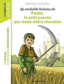 La véritable histoire de Paulin, le petit paysan qui rêvait d'être chevalier