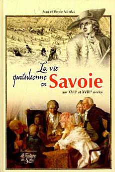 La vie quotidienne en Savoie aux XVIIe et XVIIIe siècles