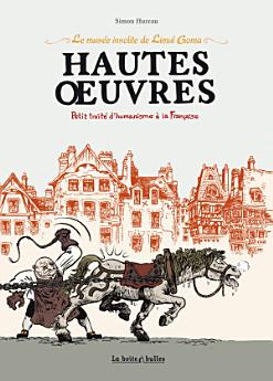 Hautes Œuvres - Petit traité d’humanisme à la française