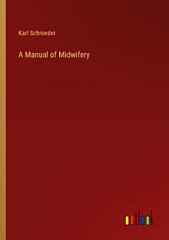 A Manual of Midwifery