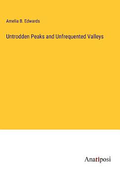 Untrodden Peaks and Unfrequented Valleys