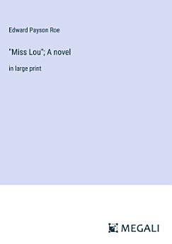 "Miss Lou"; A novel