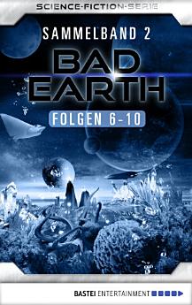 Bad Earth Sammelband 2 - Science-Fiction-Serie