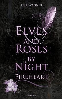 Elves and Roses by Night: Fireheart