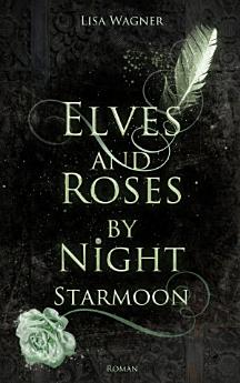 Elves and Roses by Night: Starmoon