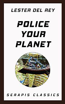 Police Your Planet (Serapis Classics)