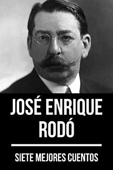 7 mejores cuentos de José Enrique Rodó