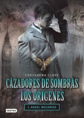 Cazadores de Sombras Los Origenes, 1. Angel Mecanico