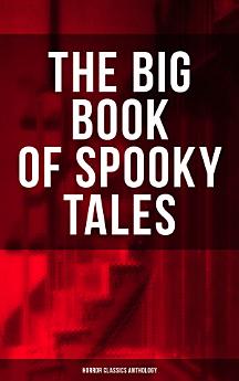 THE BIG BOOK OF SPOOKY TALES - Horror Classics Anthology