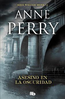 Asesino en la oscuridad (Detective William Monk 15)